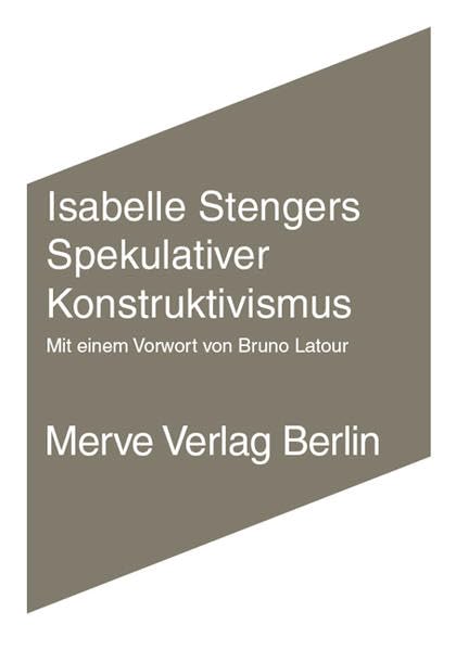 Spekulativer Konstruktivismus: Mit e. Vorw. v. Bruno Latour (Internationaler Merve Diskurs: Perspektiven der Technokultur) Philosophy