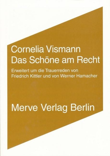 Das Schöne am Recht: Erweitert um die Trauerreden von Friedrich Kittler und von Werner Hamacher (IMD) Law
