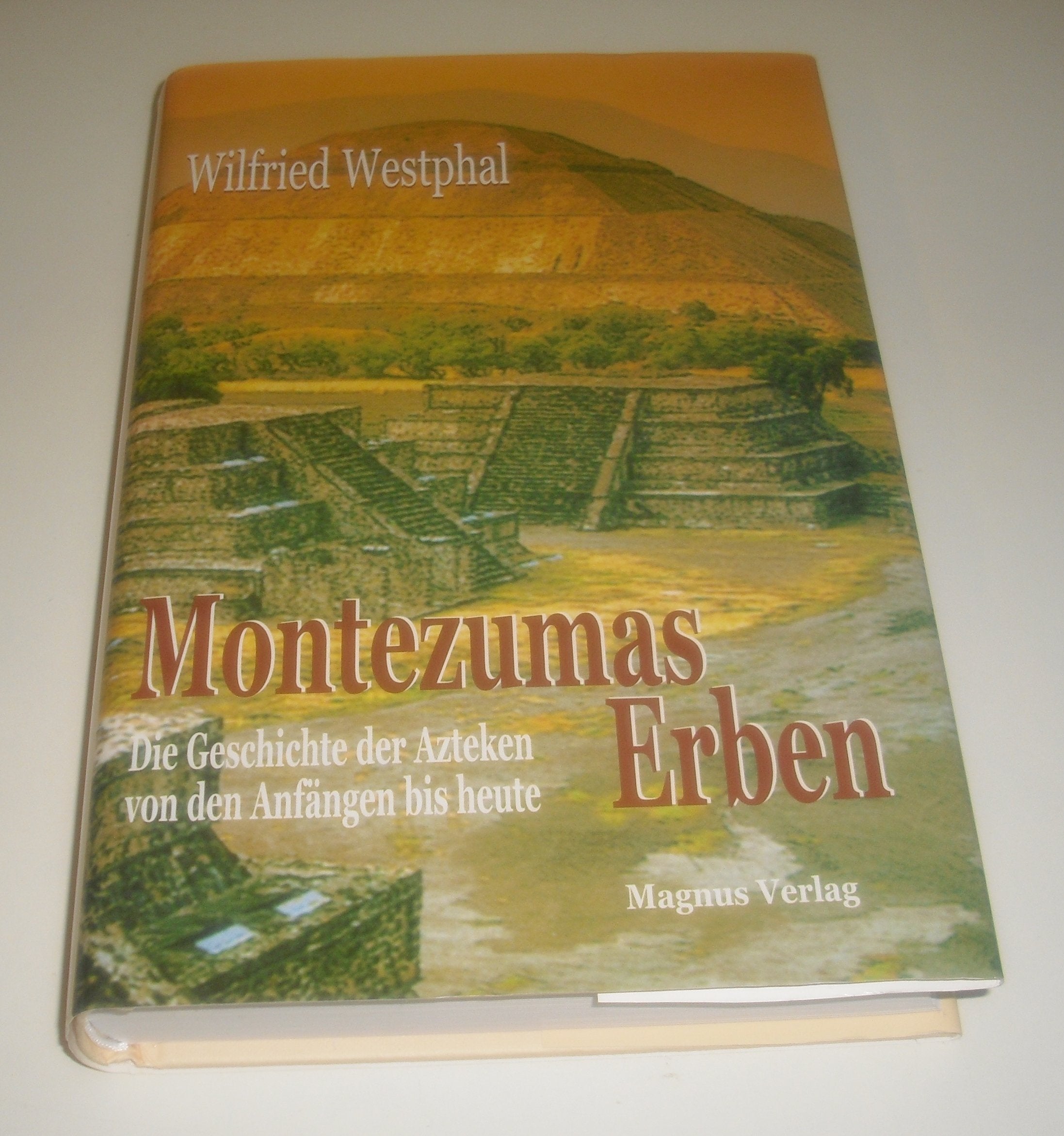Montezumas Erben: Die Geschichte der Azteken von den Anfängen bis heute Law
