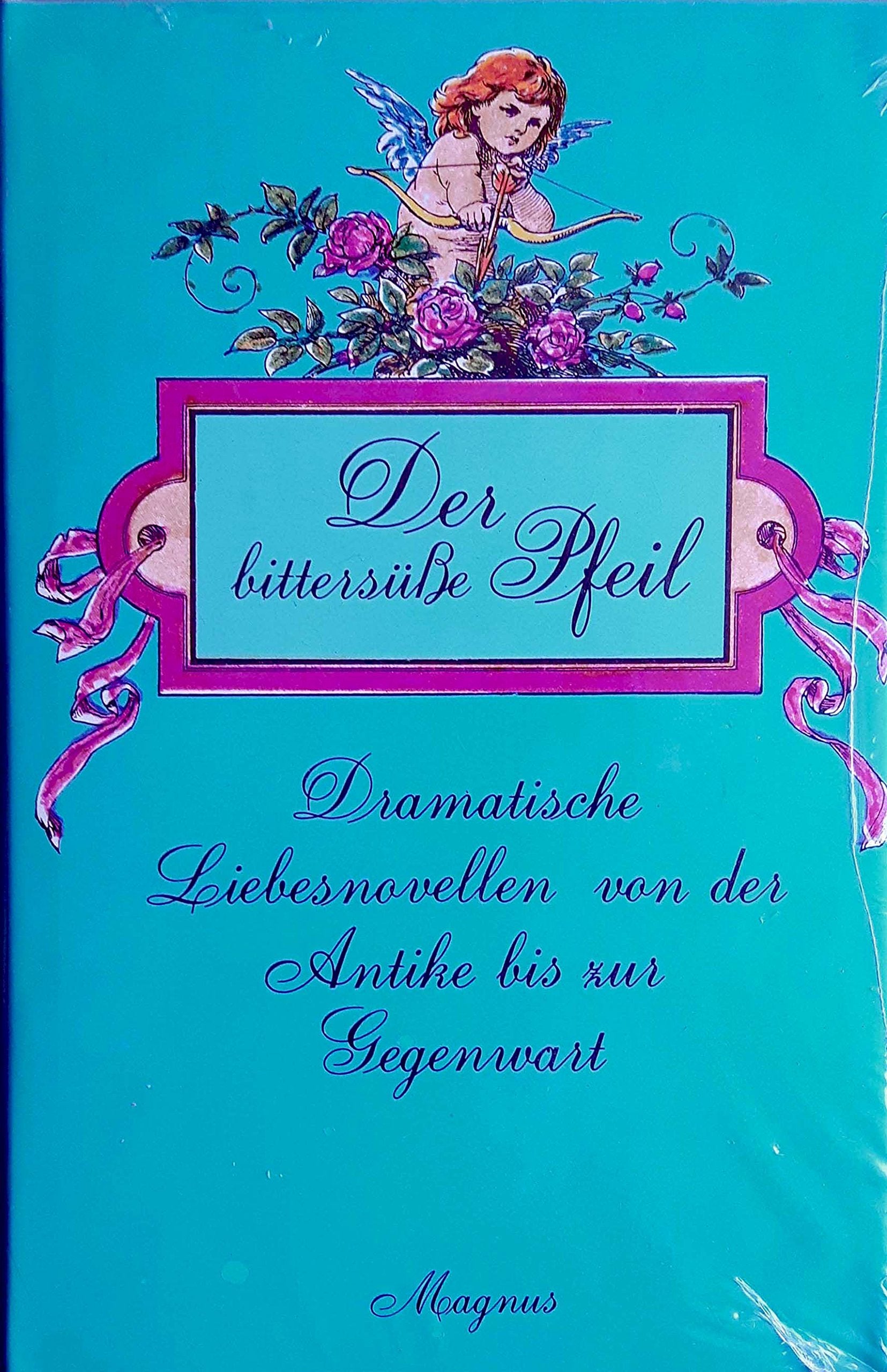Der bittersüße Pfeil. Dramatische Liebesnovellen Books