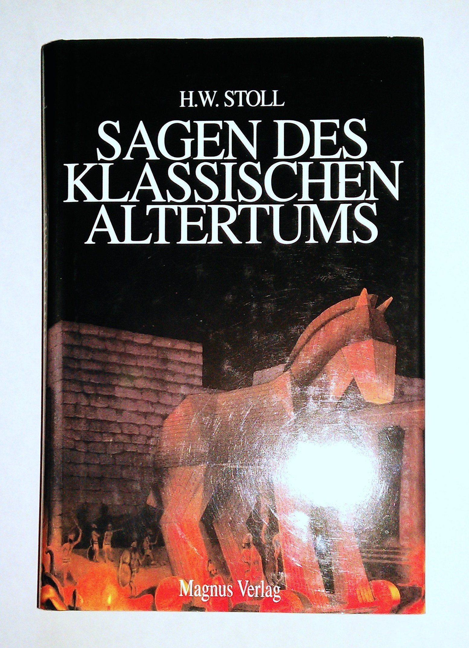 Die Sagen des klassischen Altertums: Erzählungen aus der alten Welt. Gesamtausgabe Fairy Tales & Legends