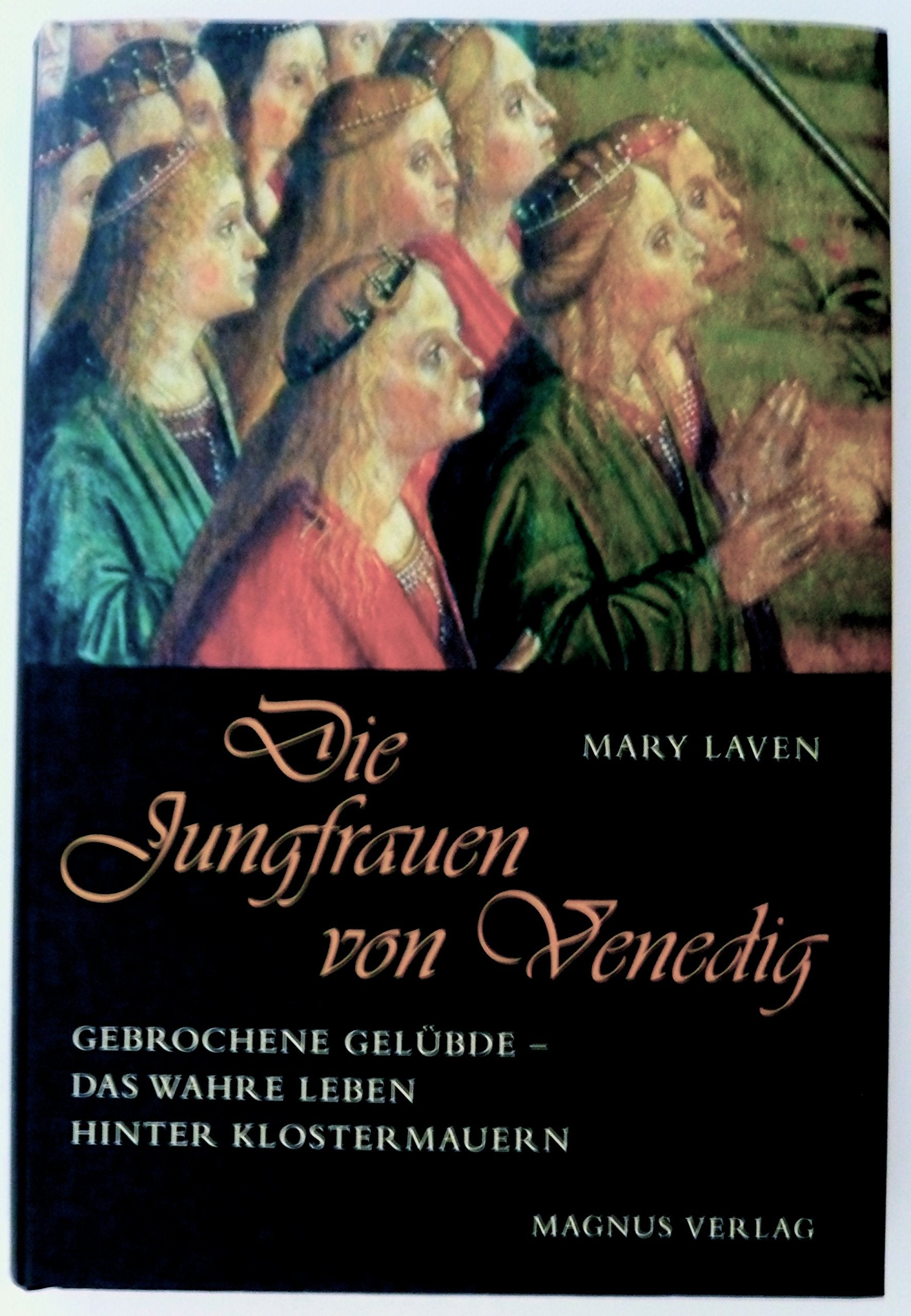 Die Jungfrauen von Venedig: Gebrochene Gelübde - das wahre Leben hinter Klostermauern Foreign Languages ​​& Dictionaries