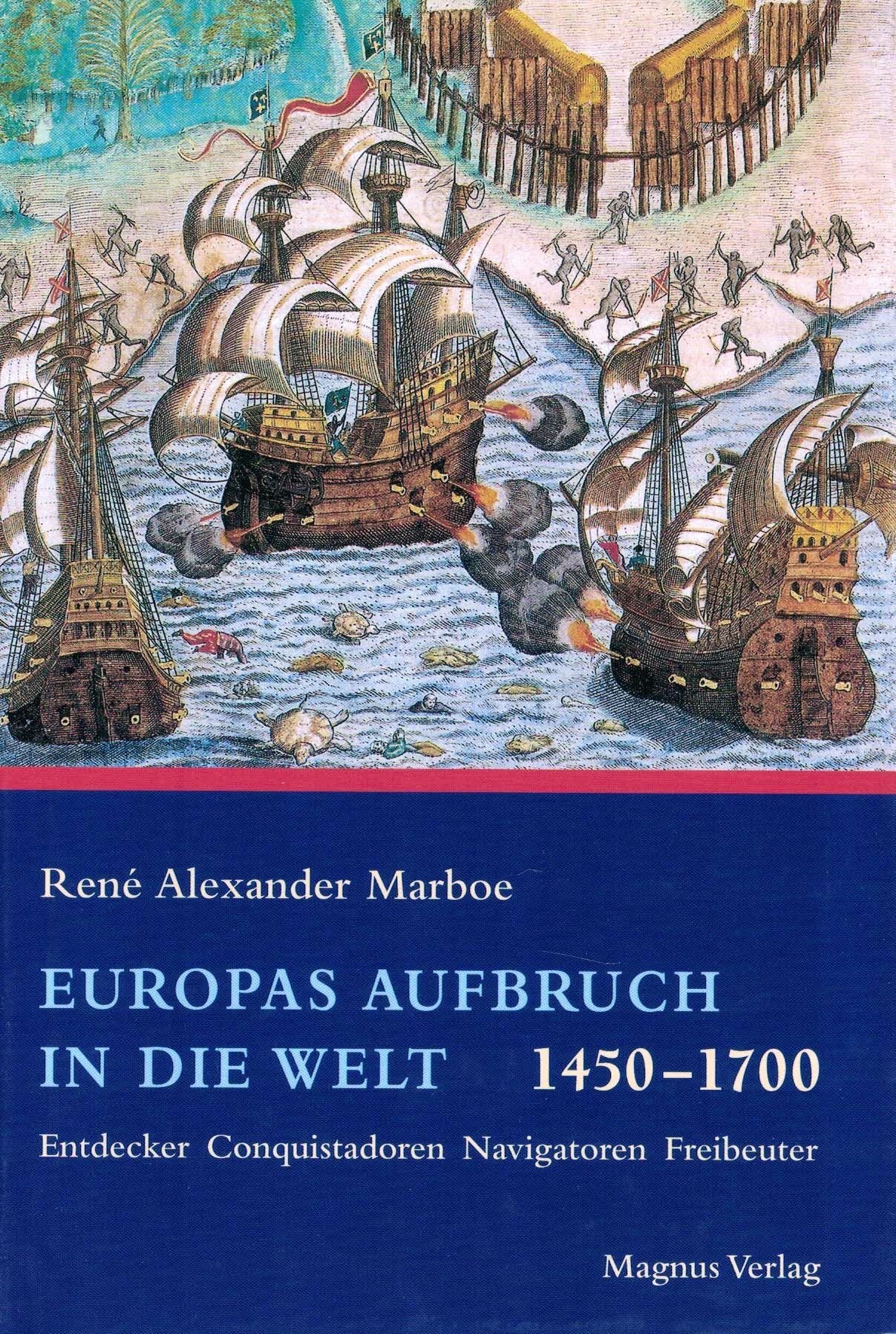 Europas Aufbruch in die neue Welt: Entdecker, Conquistadoren, Navigatoren, Freibeuter Politics & History