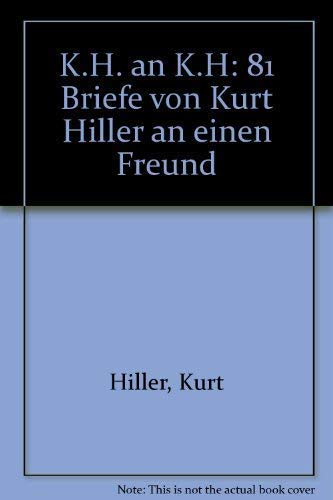 KH an KH: 81 Briefe von Kurt Hiller an einen Freund. Zum 95. Geburtstag von Kurt Hiller am 17. August 1980 Essays & Short Stories