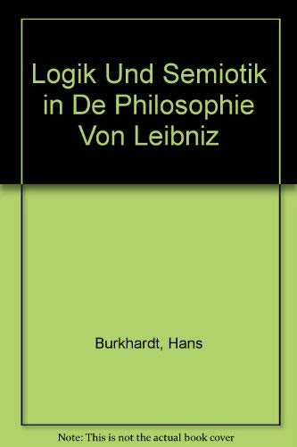 Logik Und Semiotik in De Philosophie Von Leibniz Books