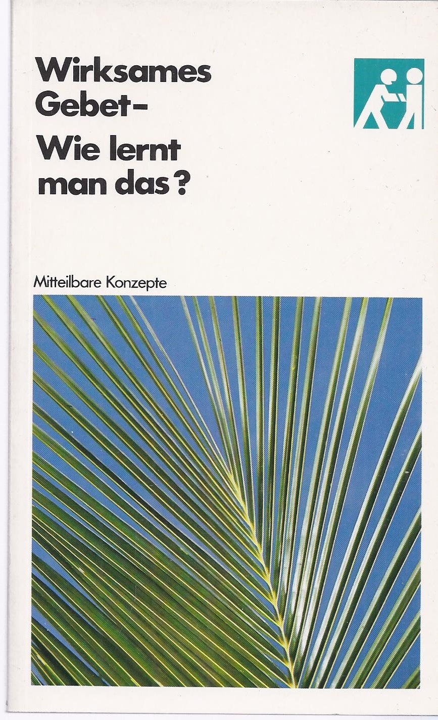 Wirksames Gebet - Wie lernt man das? (Mitteilbare Konzepte) Religion & Esotericism