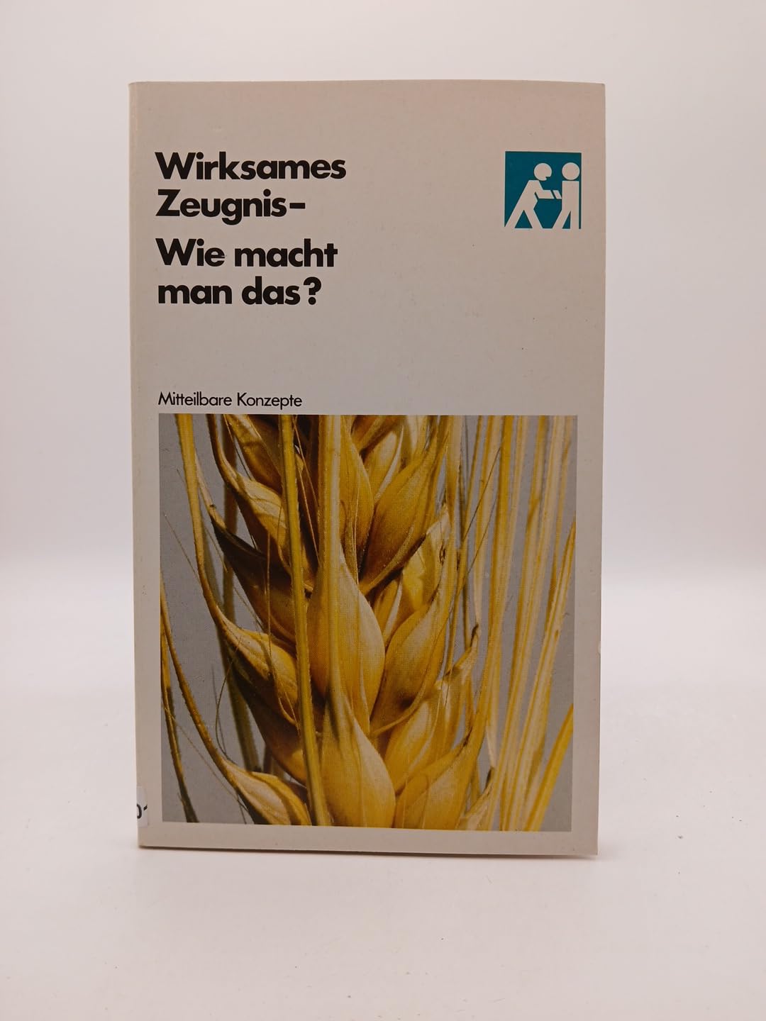 Wirksames Zeugnis - Wie macht man das? (Mitteilbare Konzepte) Books