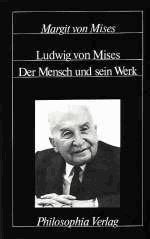 Ludwig von Mises: Der Mensch und sein Werk book