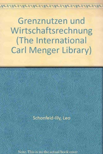 Grenznutzen und Wirtschaftsrechnung (The International Carl Menger Library) Books