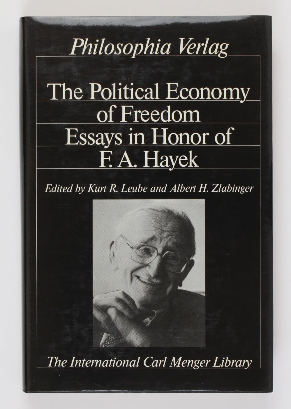 The Political Economy of Freedom: Essays in Honor of F. A. Hayek (The International Carl Menger Library) Business, Finance & Career