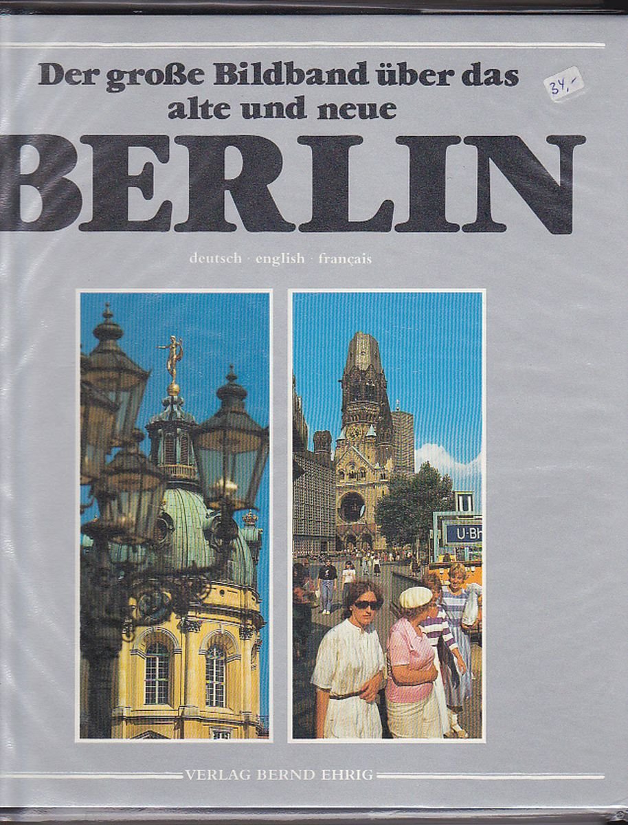 Der grosse Bildband über das alte und neue Berlin. Dt./Engl./Franz Politics & History