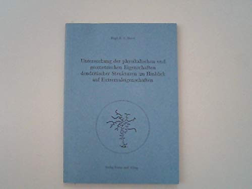 Untersuchung der physikalischen und geometrischen Eigenschaften dendritischer Strukturen im Hinblick auf Extremaleigenschaften Books