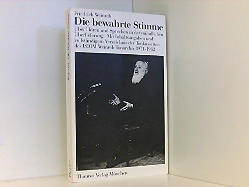 Die bewahrte Stimme. Über Hören und Sprachen in der mündlichen Überlieferung. Mit Inhaltsangaben und vollständigem Verzeichnis der Tonkassetten des ISIOM Weinreb Tonarchiv 1971-1982 Books