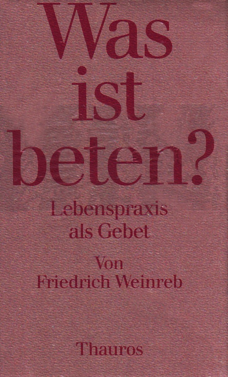 Was ist beten? Lebenspraxis als Gebet Religion & Esotericism
