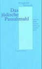 Das jüdische Passahmahl und was dabei von der Erlösung erzählt wird Religion & Esotericism