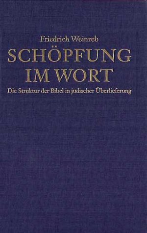 Schöpfung im Wort. Die Struktur der Bibel in jüdischer Überlieferung Books