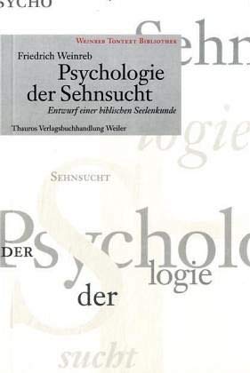Psychologie der Sehnsucht: Entwurf einer biblischen Seelenkunde Religion & Esotericism