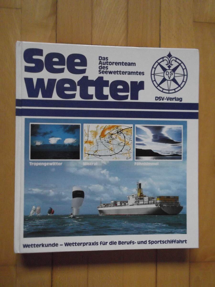 Seewetter: Wetterkunde - Wetterpraxis für die Berufs- und Sportschiffahrt Geology & Geography