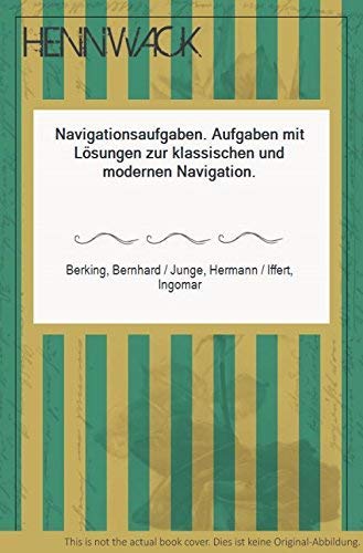 Navigationsaufgaben: Aufgaben mit Lösungen zur klassischen und modernen Navigation Books