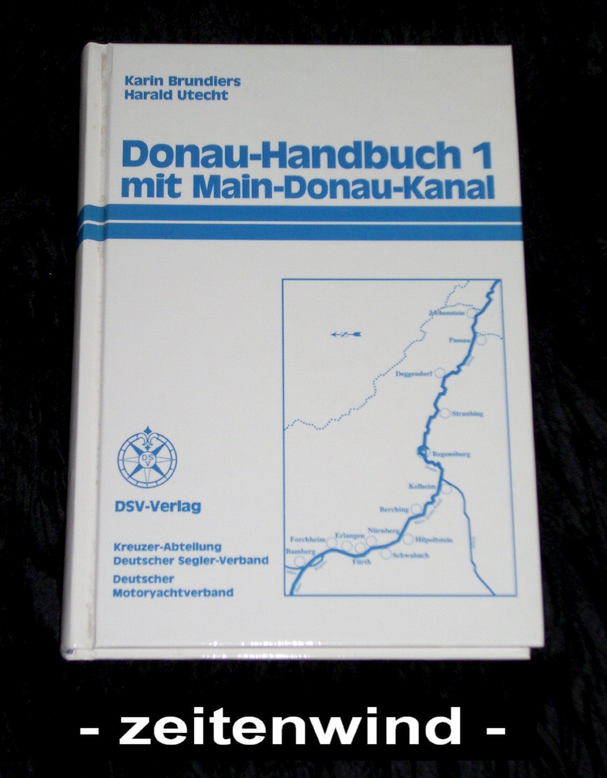 Donau-Handbuch, Bd.1, Main-Donau-Kanal von Bamberg bis Kelheim, Donau von Kelheim bis Passau Travel Books
