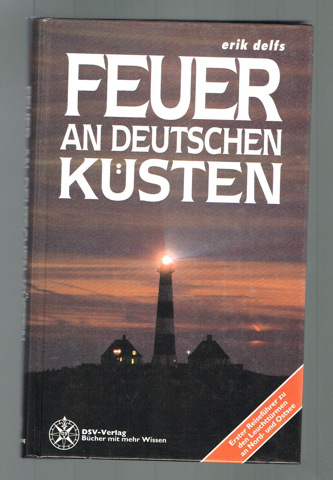 Feuer an deutschen Küsten: Ein Reiseführer zu den Leuchttürmen an Nord- und Ostsee Travel