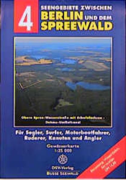 Seengebiete zwischen Berlin und dem Spreewald / Gewässerkarte 1:25000: DSV Karten, Seengebiete zwischen Berlin und dem Spreewald: Obere ... Angler. Betonnung, Wassertiefen, Servicetips Maps & Plans
