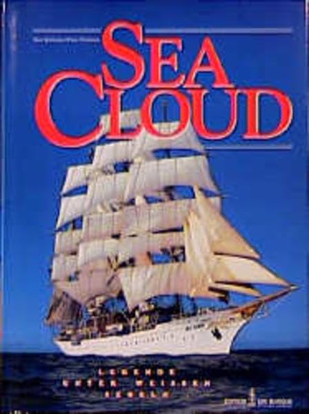 Sea-Cloud: Legende unter weissen Segeln (Edition die Barque im DSV-Verlag) Business, Finance & Career