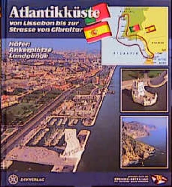 Atlantikküste: Von Lissabon bis zur Strasse von Gibraltar. Häfen - Ankerplätze - Buchten: Häfen, Ankerplätze, Landgänge Leisure, Home & Garden