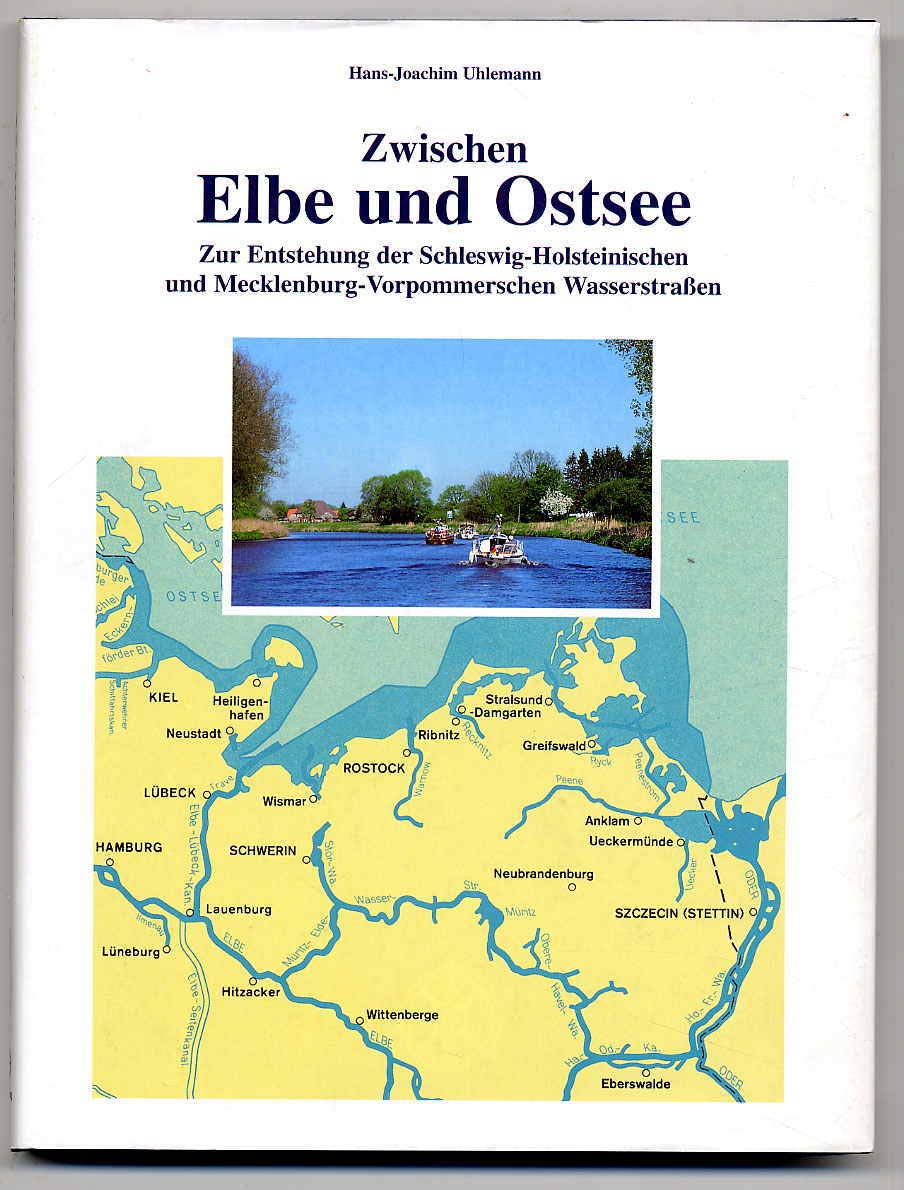Zwischen Elbe und Ostsee: Zur Entstehung der Schleswig-Holsteinischen und Mecklenburg-Vorpommerschen Wasserstrassen: Zur Entstehung der ... und Mecklenburg-Vorpommerschen Wasserstraßen Business & Technology