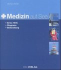 Medizin auf See: Erste Hilfe - Diagnose - Behandlung Leisure, Home & Garden