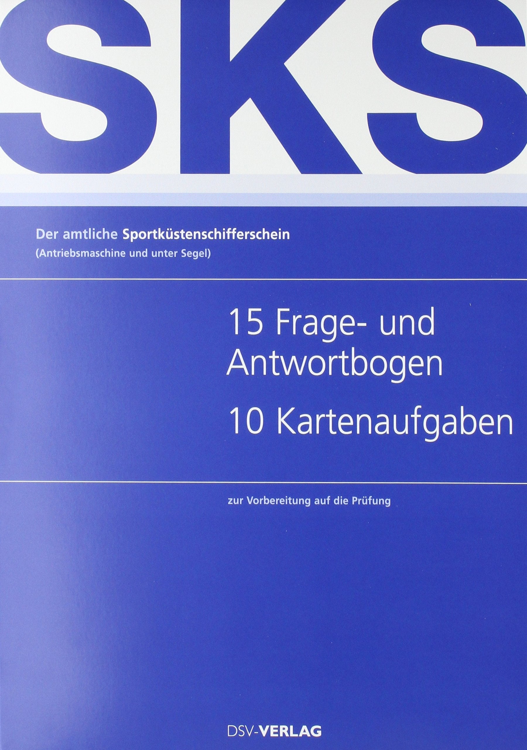 Der amtliche Sportküstenschifferschein: Frage- und Antwortbogen (vergriffen): Antiebsmaschine und unter Segel. 15 Frage- und Antwortbogen, 4 Kartenaufgaben zur Vorbereitung auf die Prüfung Leisure & Fun