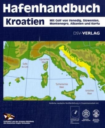 Hafenhandbuch Kroatien: Mit Golf von Venedig, Slowenien, Montenegro, Albanien und Korfu: Mit Golf von Venedig, Slowenien, Montenegro, Albanien und ... und Deutschem Motoryachtverband Leisure, Home & Garden