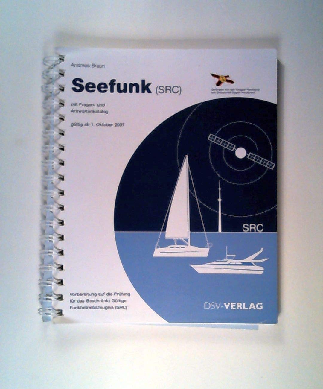 Seefunk (SRC): Mit Fragen- und Antwortenkatalog: mit Fragen- und Antwortenkatalog; gültig ab 1.Oktober 2007; Vorbereitung auf die Prüfung für das Beschränkt Gültige Funkbetriebszeugnis (SRC) Leisure & Fun
