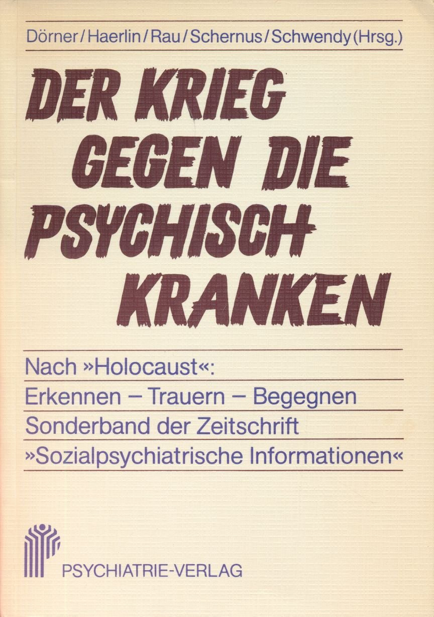 Der Krieg gegen die psychisch Kranken: Nach "Holocaust" Erkennen, Trauern, Begegnen : gewidmet den im "Dritten Reich" getoten psychisch, geistig und korperlich ... Burgen und ihren Familien (German Edition) German history