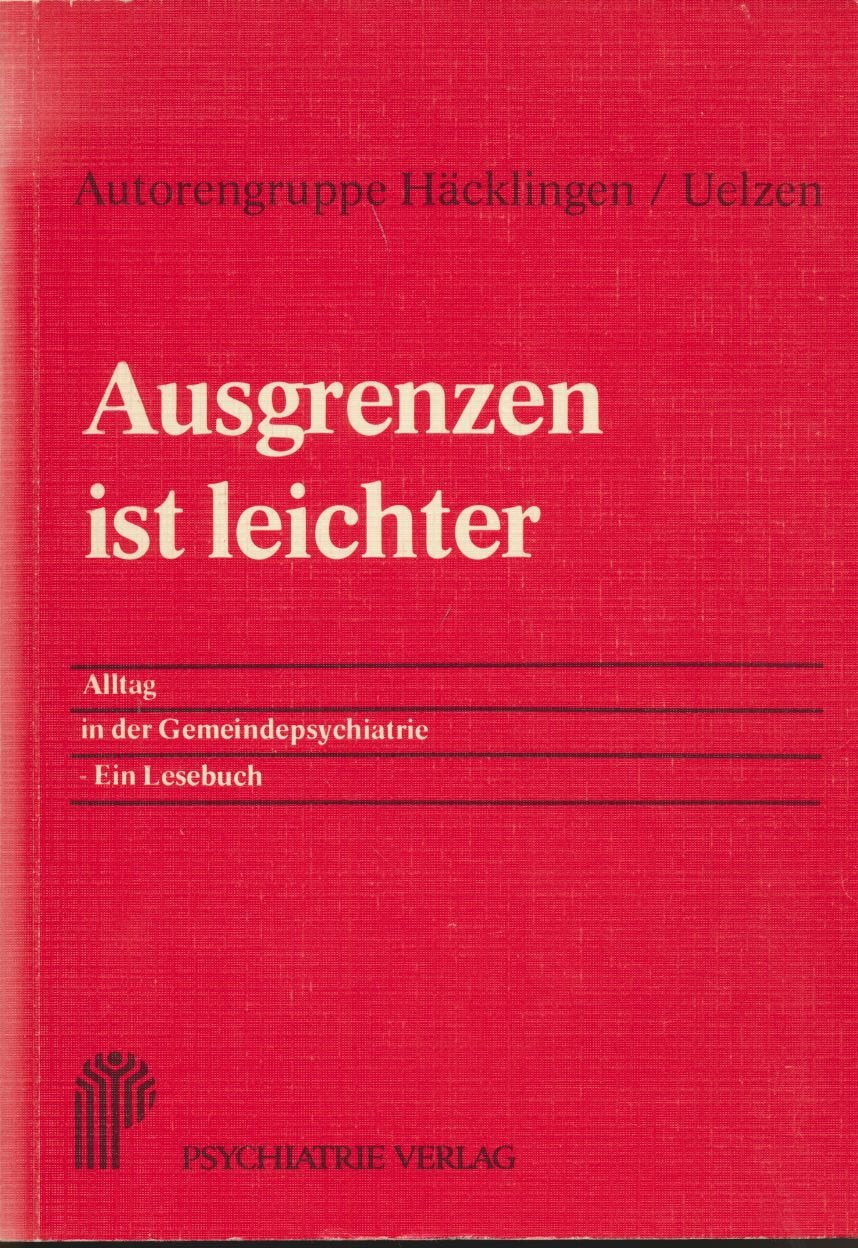 Ausgrenzen ist leichter- Alltag in der Gemeinde. psychiatrie-Lesebuch z.Enttäuschg.d.Geradlinigkeit Books