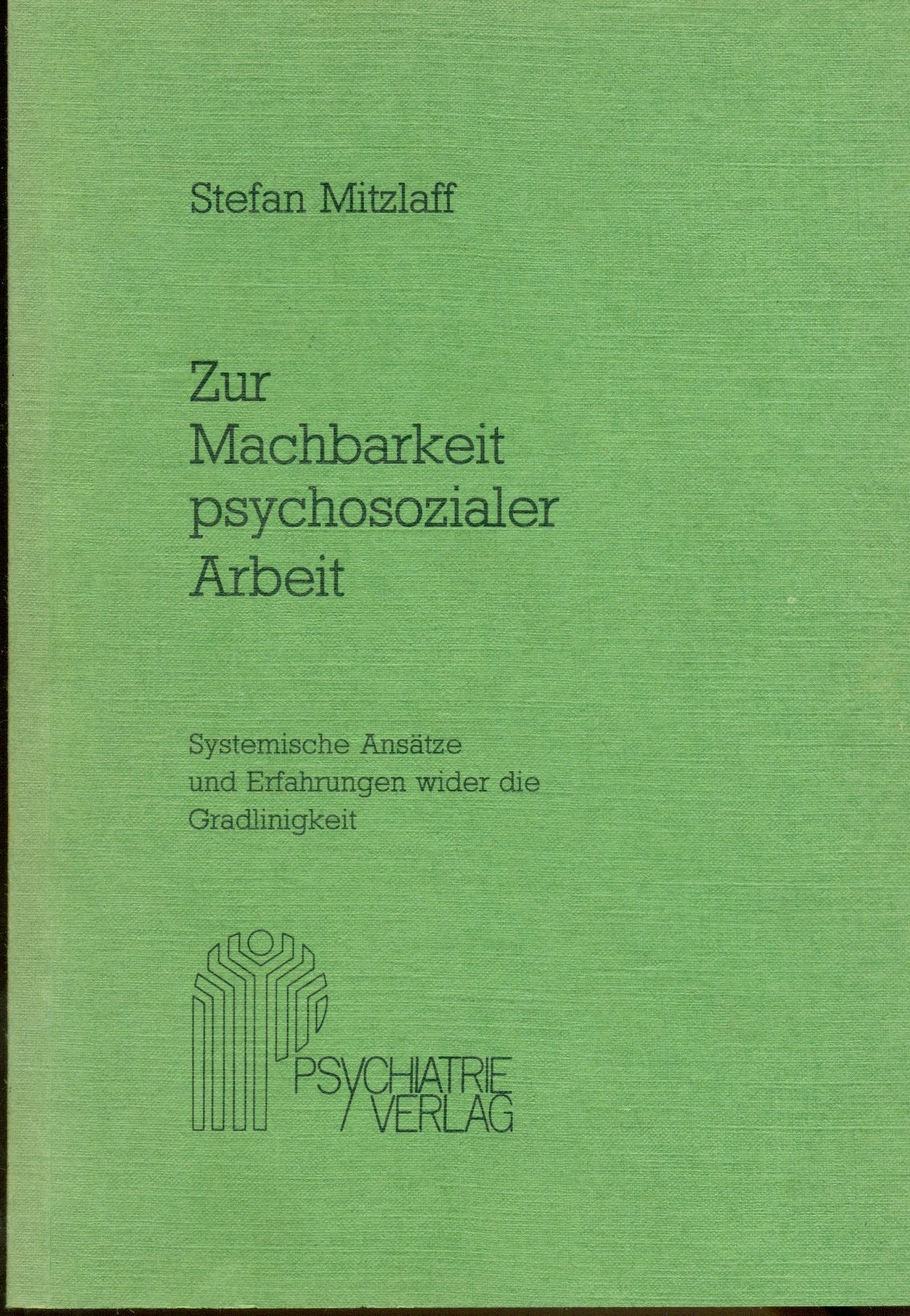 Zur Machbarkeit psychosozialer Arbeit: Systemische Ansätze und Erfahrungen wider die Gradlinigkeit General education