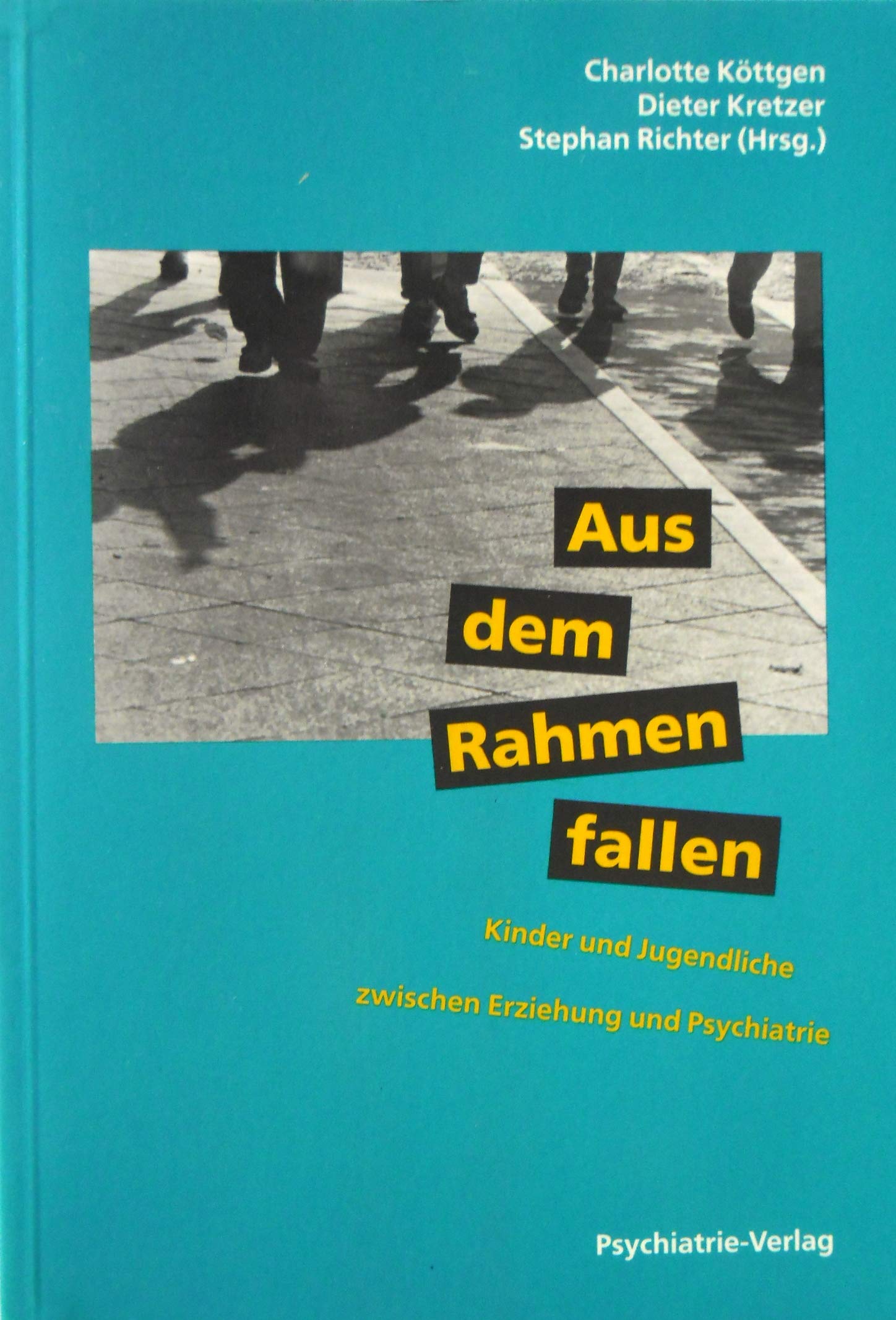 Aus dem Rahmen fallen. Kinder und Jugendliche zwischen Erziehung und Psychiatrie Books