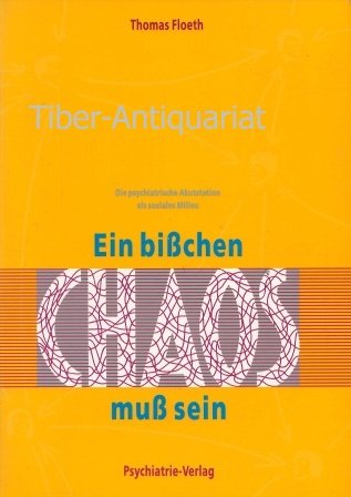 Ein bißchen Chaos muß sein. Die psychiatrische Akutstation als soziales Milieu Medicine