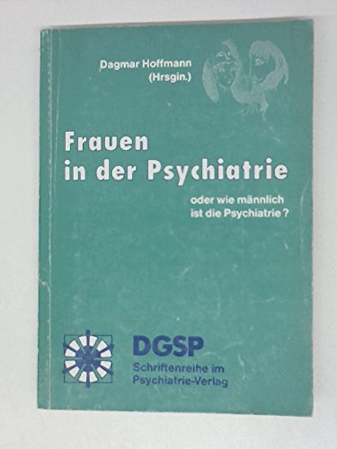 Frauen in der Psychiatrie oder wie männlich ist die Psychiatrie Medicine