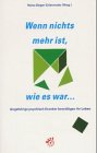 Wenn nichts mehr ist, wie es war... Angehörige psychisch Kranker bewältigen ihr Leben General education