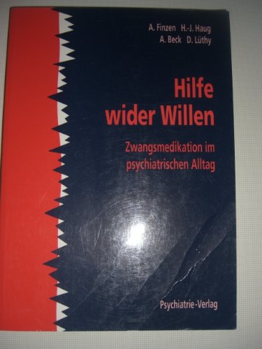 Hilfe wider Willen. Zwangsmedikation im psychiatrischen Alltag Medicine