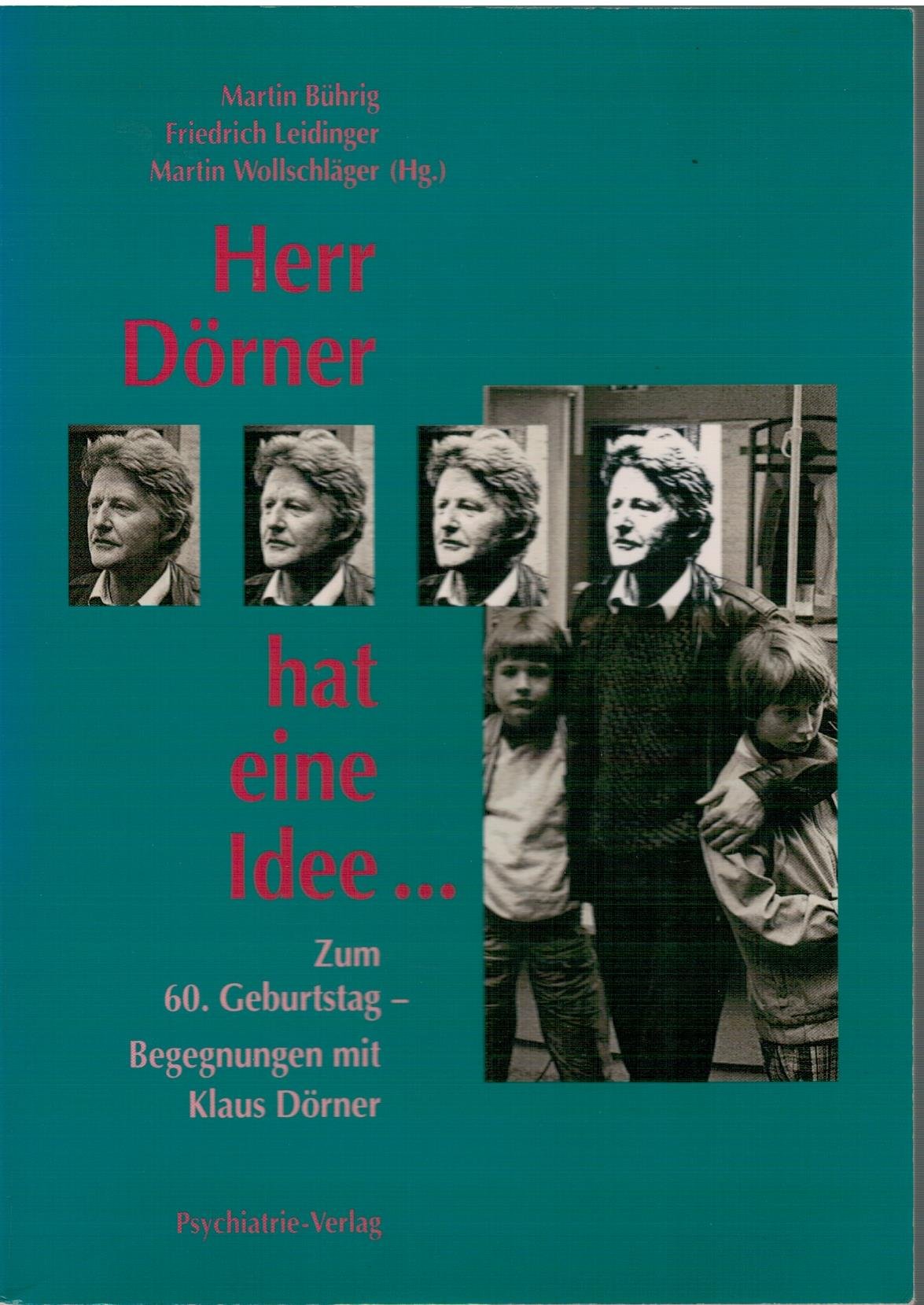 Herr Dörner hat eine Idee . . .: Zum 60. Geburtstag. Begegnungen mit Klaus Dörner Medicine