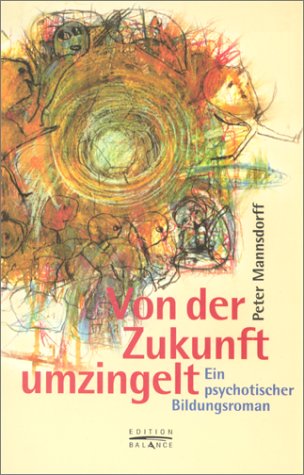 Von der Zukunft umzingelt. Ein psychotischer Bildungsroman book