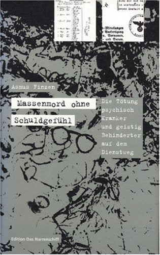 Massenmord ohne Schuldgefühl. Die Tötung psychisch Kranker und geistig Behinderter auf dem Dienstweg Books