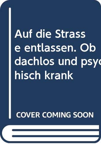 Auf die Straße entlassen. Obdachlos und psychisch krank Medicine