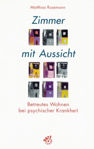 Zimmer mit Aussicht: Betreutes Wohnen bei psychischer Krankheit: Betreutes Wohnen bei psychischer Erkrankung Medicine