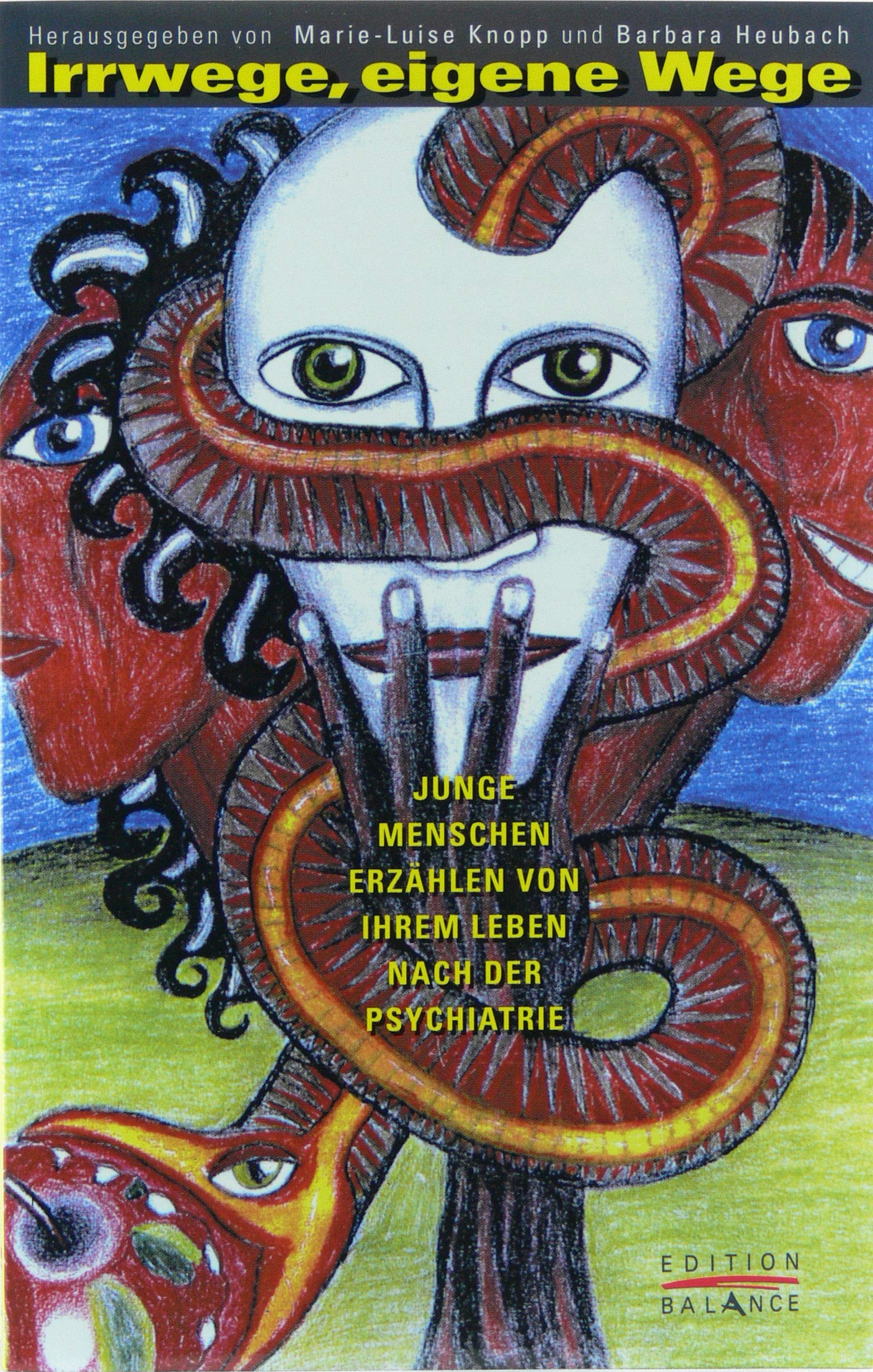 Irrwege - eigene Wege: Junge Menschen erzählen von ihrem Leben nach der Psychiatrie Books