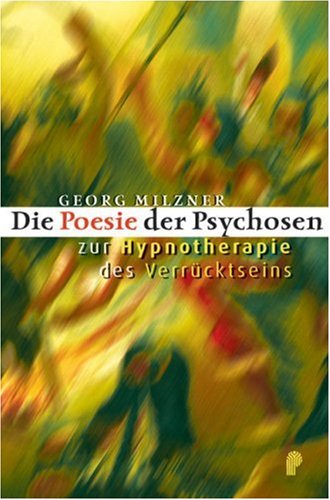 Die Poesie der Psychosen: Hypnotherapie des Verrücktseins Medicine