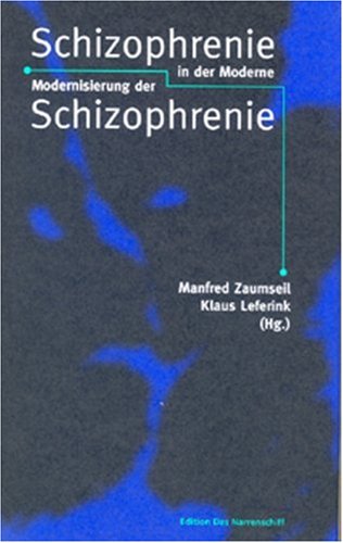 Schizophrenie der Moderne - Modernisierung der Schizophrenie Medicine