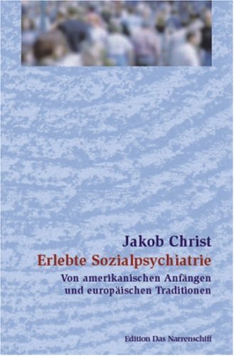 Erlebte Sozialpsychiatrie: Von amerikanischen Anfängen und europäischen Traditionen Medicine